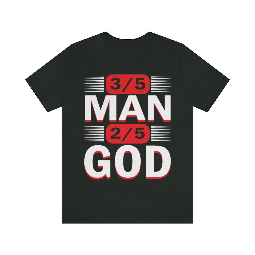 3/5 Man, 2/5 God Tee